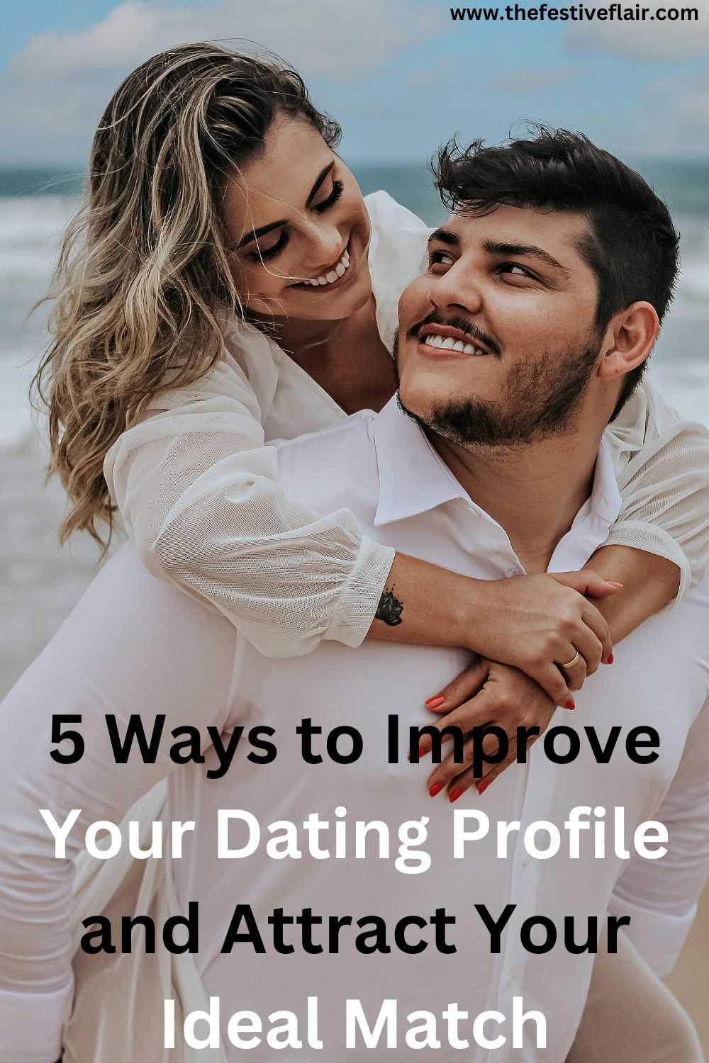 5 Ways to Improve Your Dating Profile and Attract Your Ideal Match